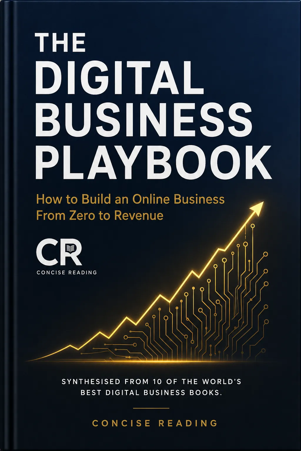 The Digital Business Playbook: Build an Online Business From Zero to Revenue — synthesised from 10 online business books by Concise Reading