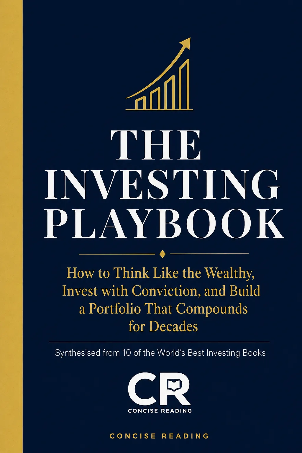 The Investing Playbook: How to Think Like the Wealthy, Invest with Conviction, and Build a Portfolio That Compounds for Decades — Concise Reading