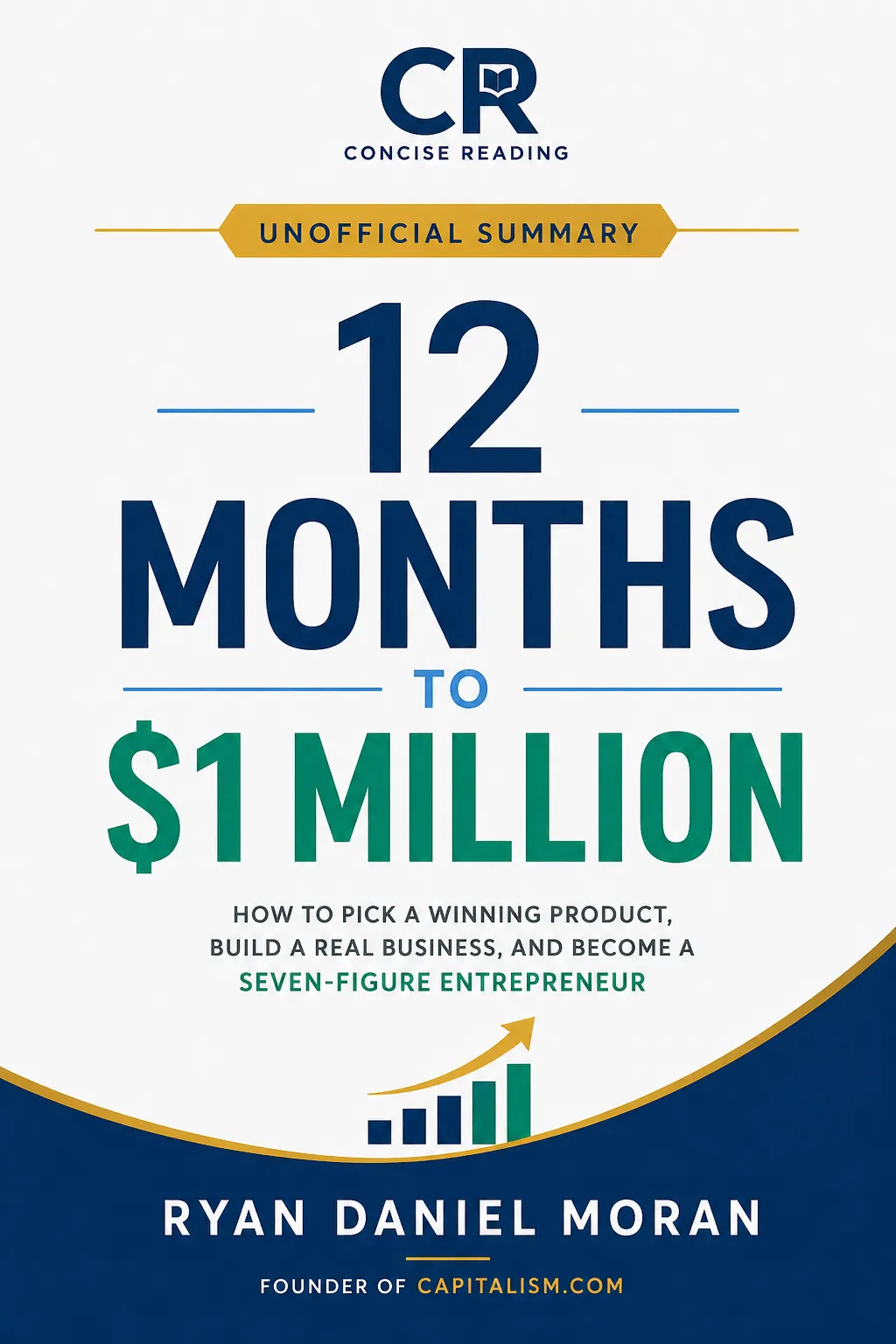 12 Months to $1 Million by Ryan Daniel Moran — Free and Premium Book Summary by Concise Reading